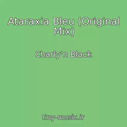 کاور آهنگ Ataraxia Bleu (Original Mix) از Charly'n Black