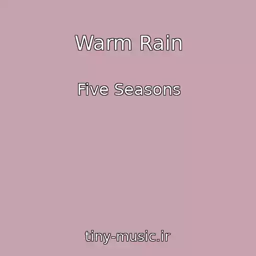 کاور آهنگ Warm Rain از Five Seasons