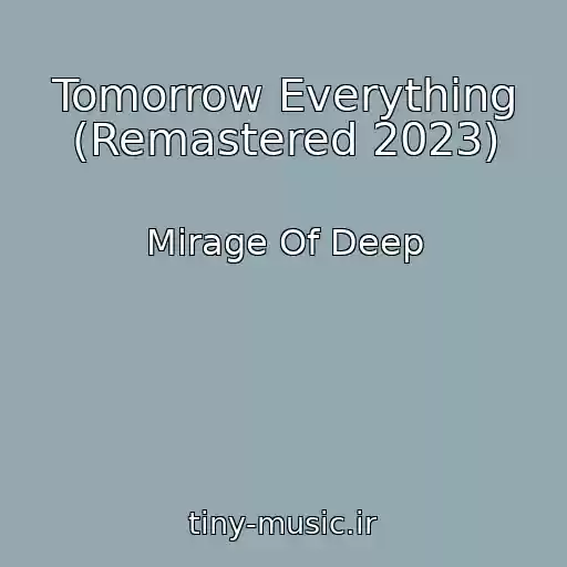 کاور آهنگ Tomorrow Everything (Remastered 2023) از Mirage Of Deep