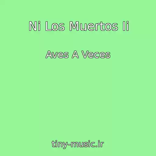 کاور آهنگ Ni Los Muertos Ii از Aves A Veces