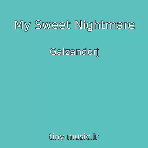 کاور آهنگ My Sweet Nightmare از Galzandorj
