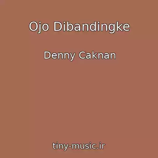 کاور آهنگ Ojo Dibandingke از Denny Caknan