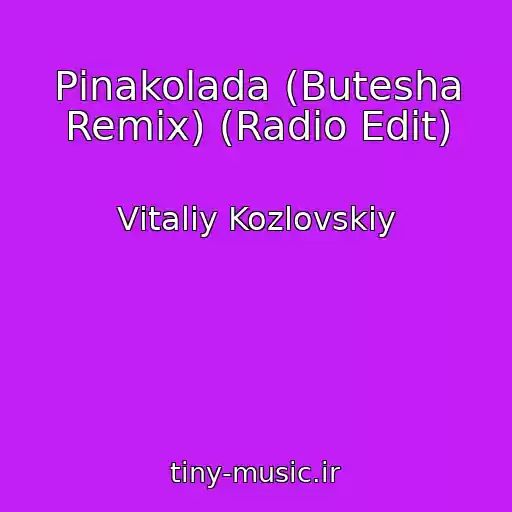 کاور آهنگ Pіnakolada (Butesha Remix) (Radio Edit) از Vіtalіy Kozlovskiy