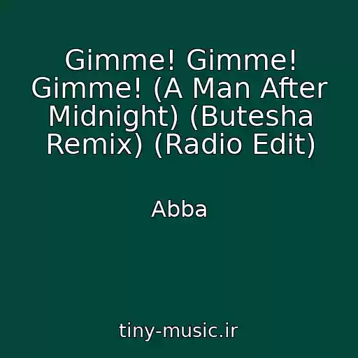 کاور آهنگ Gimme! Gimme! Gimme! (A Man After Midnight) (Butesha Remix) (Radio Edit) از Abba