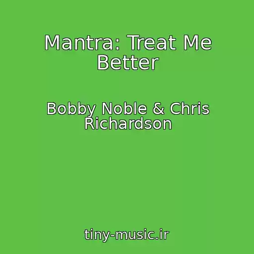 کاور آهنگ Mantra: Treat Me Better از Bobby Noble & Chris Richardson