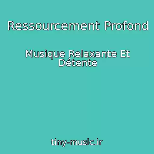 کاور آهنگ Ressourcement Profond از Musique Relaxante Et Détente
