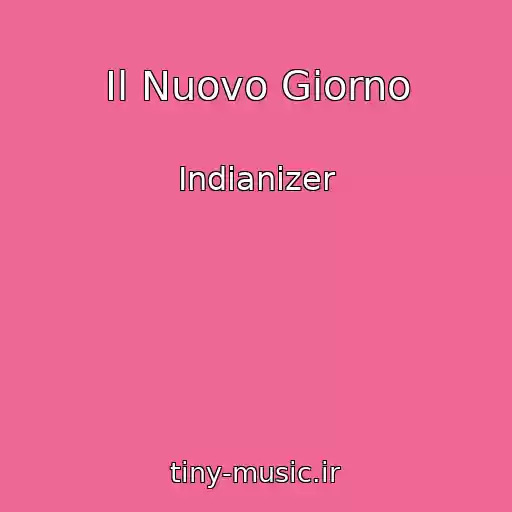 کاور آهنگ Il Nuovo Giorno از Indianizer