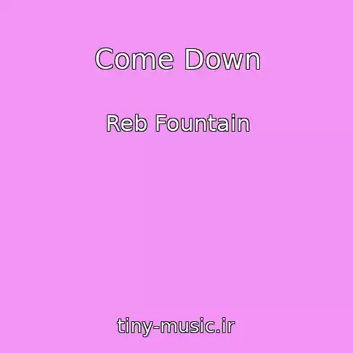 کاور آهنگ Come Down از Reb Fountain