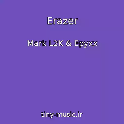 کاور آهنگ Erazer از Mark L2K & Epyxx