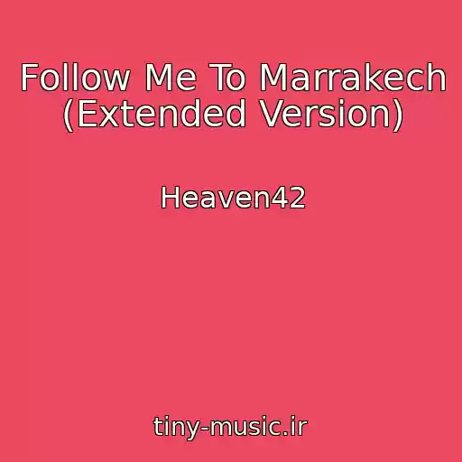 کاور آهنگ Follow Me To Marrakech (Extended Version) از Heaven42