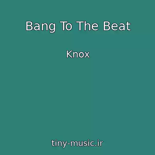 کاور آهنگ Bang To The Beat از Knox
