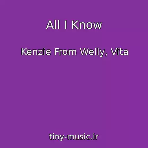 کاور آهنگ All I Know از Kenzie From Welly, Vita