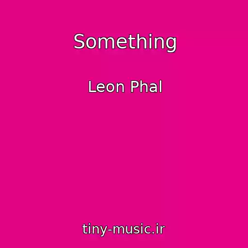 کاور آهنگ Something از Leon Phal