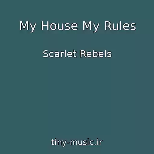 کاور آهنگ My House My Rules از Scarlet Rebels