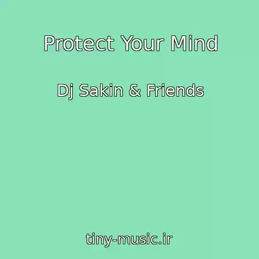 کاور آهنگ Protect Your Mind از Dj Sakin & Friends