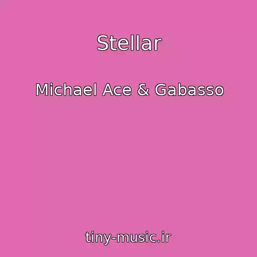 کاور آهنگ Stellar از Michael Ace & Gabasso