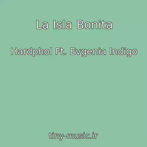 کاور آهنگ La Isla Bonita از Hardphol Ft. Evgenia Indigo