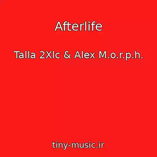 کاور آهنگ Afterlife از Talla 2Xlc & Alex M.o.r.p.h.