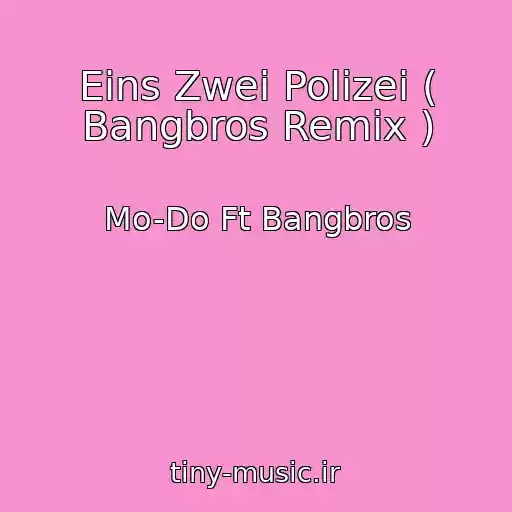 کاور آهنگ Eins Zwei Polizei ( Bangbros Remix ) از Mo-Do Ft Bangbros