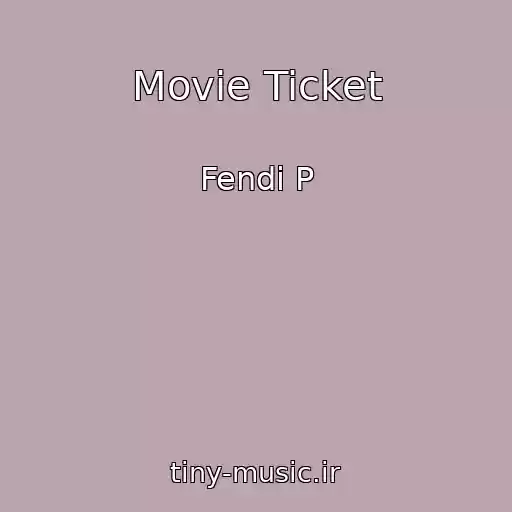 کاور آهنگ Movie Ticket از Fendi P