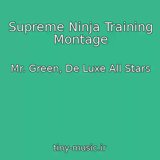 کاور آهنگ Supreme Ninja Training Montage از Mr. Green, De Luxe All Stars