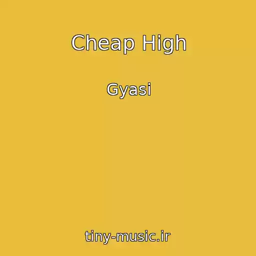 کاور آهنگ Cheap High از Gyasi