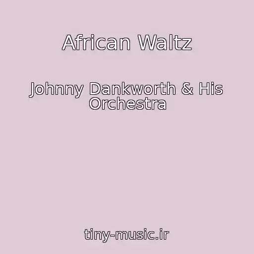 کاور آهنگ African Waltz از Johnny Dankworth & His Orchestra
