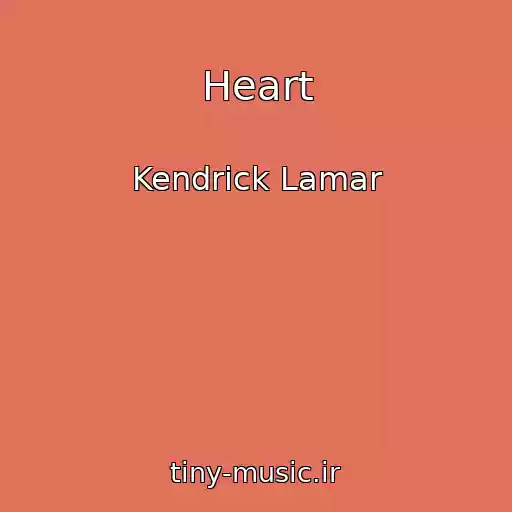 کاور آهنگ Heart از Kendrick Lamar