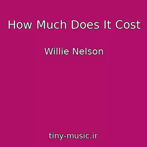 کاور آهنگ How Much Does It Cost از Willie Nelson