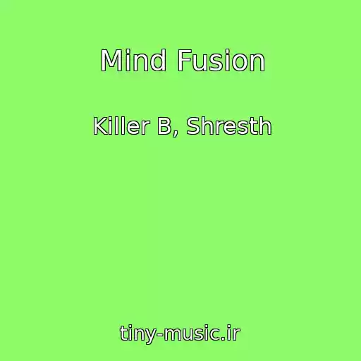 کاور آهنگ Mind Fusion از Killer B, Shresth