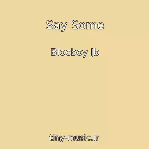 کاور آهنگ Say Some از Blocboy Jb
