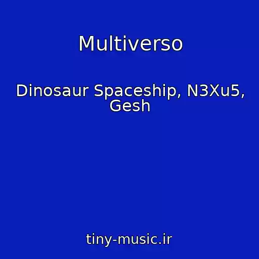 کاور آهنگ Multiverso از Dinosaur Spaceship, N3Xu5, Gesh