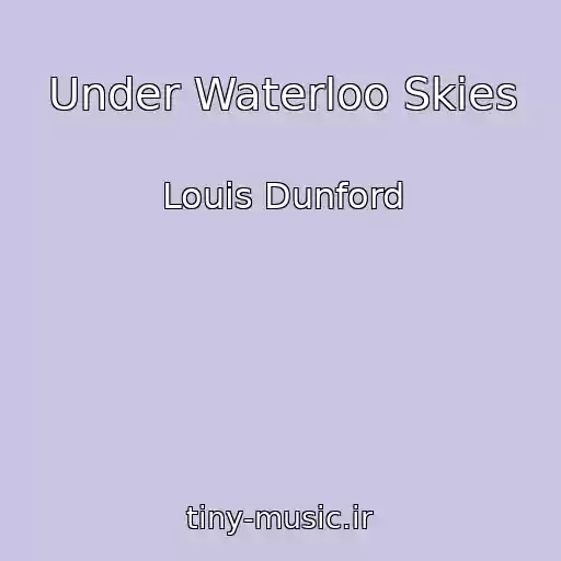 کاور آهنگ Under Waterloo Skies از Louis Dunford
