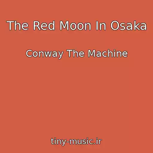 کاور آهنگ The Red Moon In Osaka از Conway The Machine
