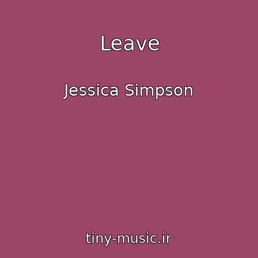 کاور آهنگ Leave از Jessica Simpson