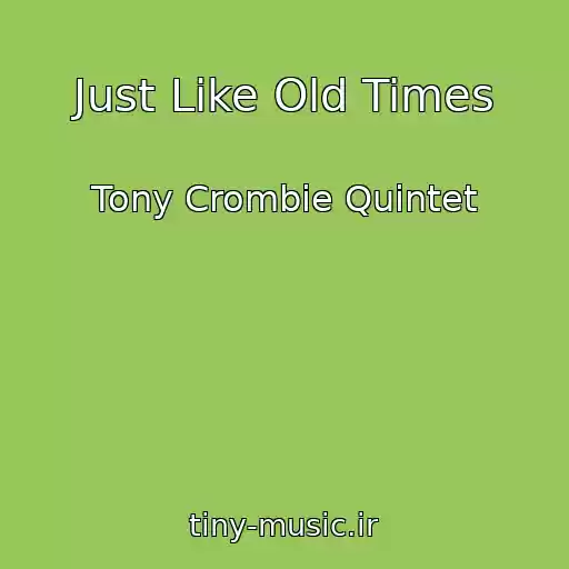 کاور آهنگ Just Like Old Times از Tony Crombie Quintet
