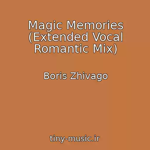 کاور آهنگ Magic Memories (Extended Vocal Romantic Mix) از Boris Zhivago