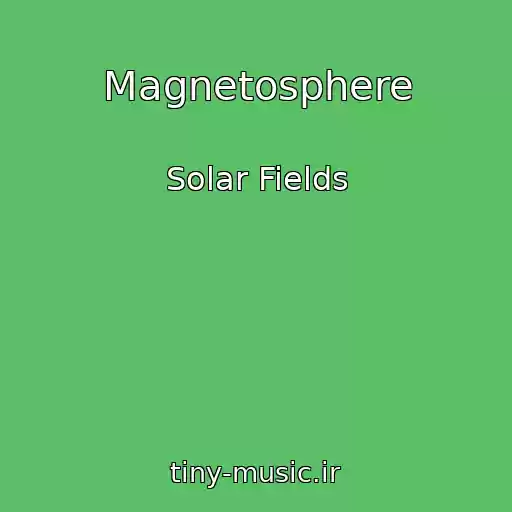 کاور آهنگ Magnetosphere از Solar Fields
