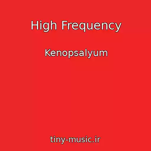 کاور آهنگ High Frequency از Kenopsalyum