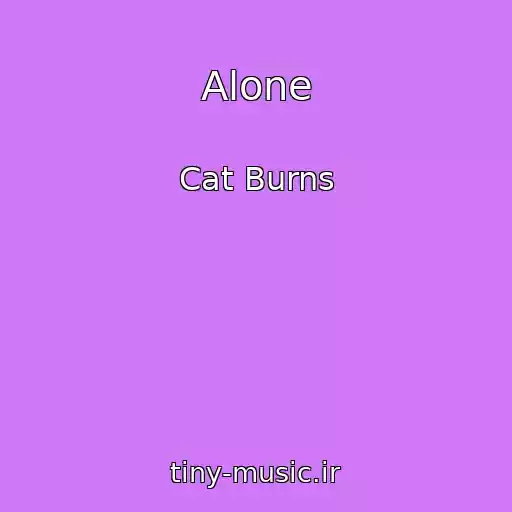 کاور آهنگ Alone از Cat Burns