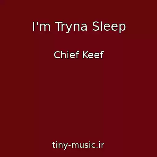 کاور آهنگ I'm Tryna Sleep از Chief Keef