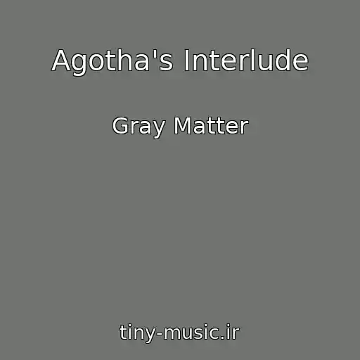 کاور آهنگ Agotha's Interlude از Gray Matter
