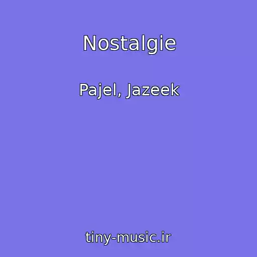 کاور آهنگ Nostalgie از Pajel, Jazeek