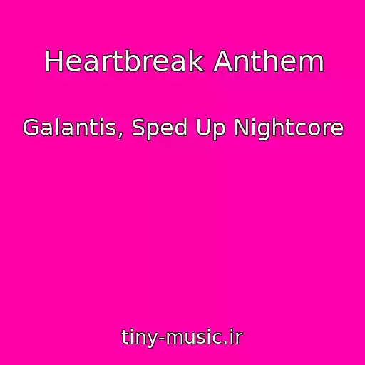 کاور آهنگ Heartbreak Anthem از Galantis, Sped Up Nightcore