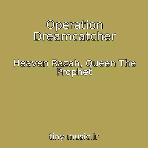 کاور آهنگ Operation Dreamcatcher از Heaven Razah, Queen The Prophet