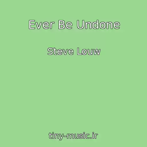 کاور آهنگ Ever Be Undone از Steve Louw