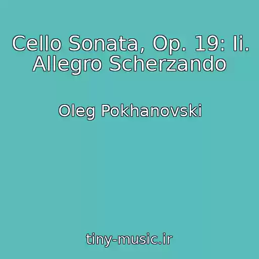 کاور آهنگ Cello Sonata, Op. 19: Ii. Allegro Scherzando از Oleg Pokhanovski
