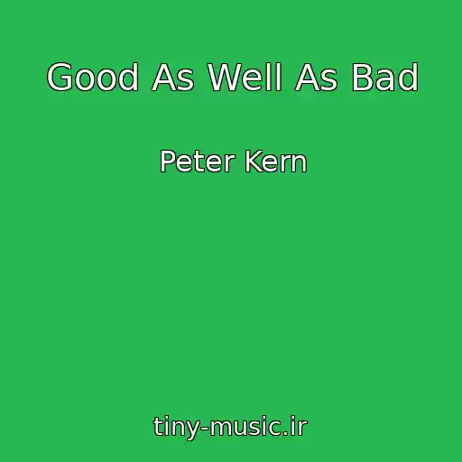 کاور آهنگ Good As Well As Bad از Peter Kern