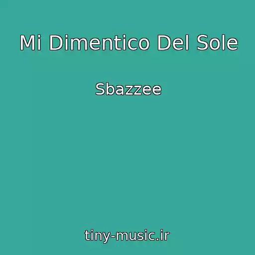 کاور آهنگ Mi Dimentico Del Sole از Sbazzee