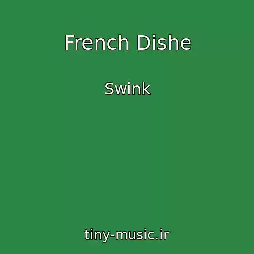 کاور آهنگ French Dishe از Swink